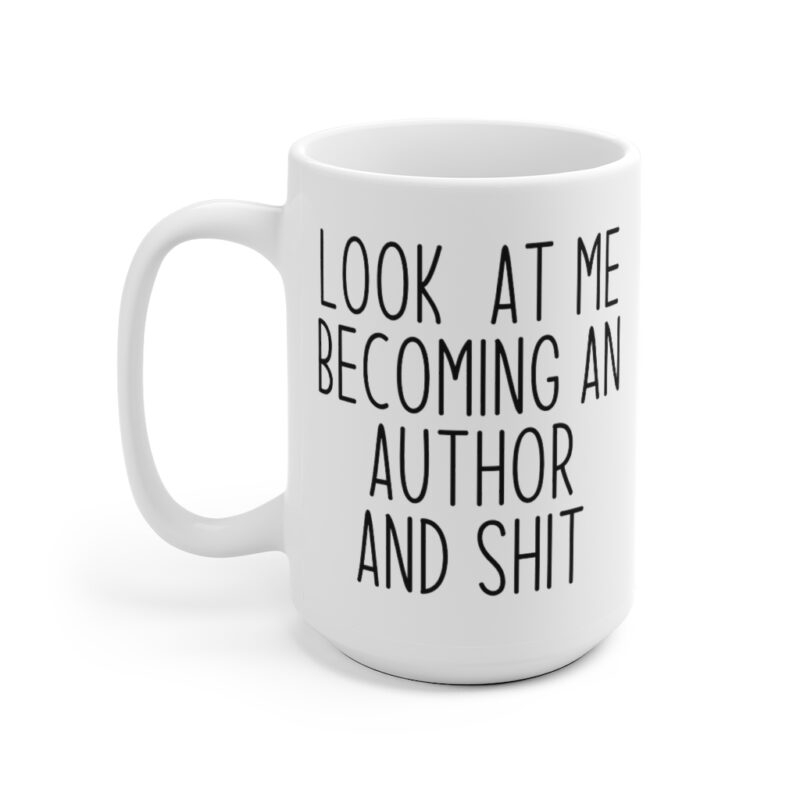Look At Me Becoming An Author And Shit Mug