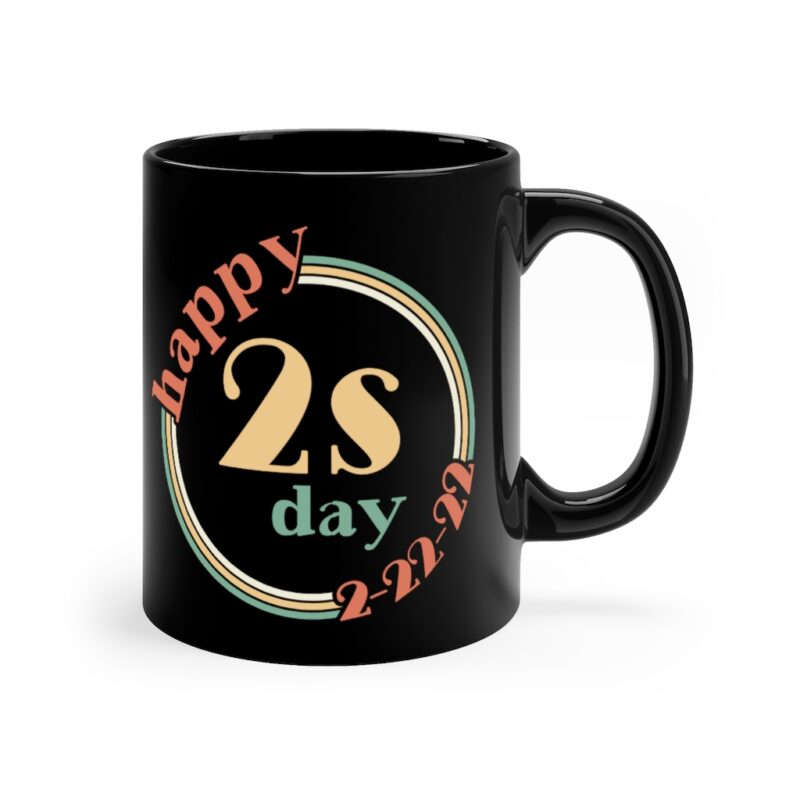Happy 2Sday 2-22-22 Black Mug