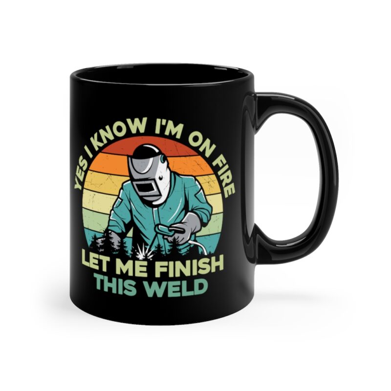 Yes I Know I'm On Fire Let Me Finish This Weld Mug
