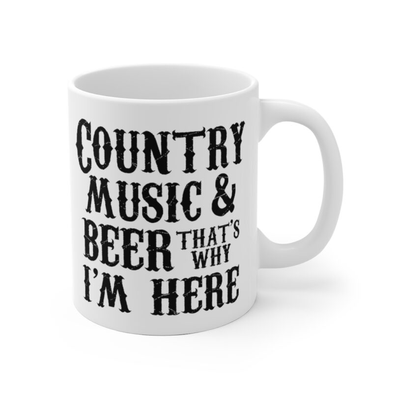 Country Music And Beer That's Why I'm Here