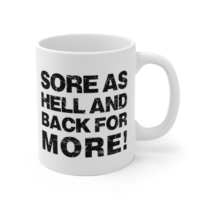 Sore As Hell And Back For More Mug