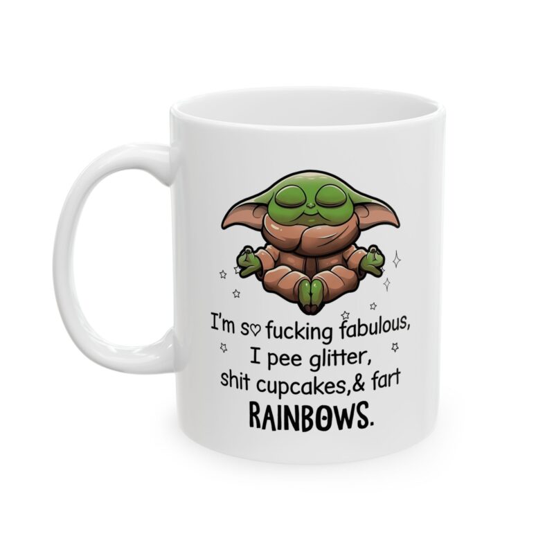 I'm So Fucking Fabulous I pee Glitter Shit cupcakes Baby Yoda Mug