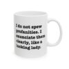 I Do Not Spew Profanities I Enunciate Them Clearly Like A Lucking Lady Mug