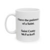 I have the patience of a Saint Cunty McFuckoff Mug