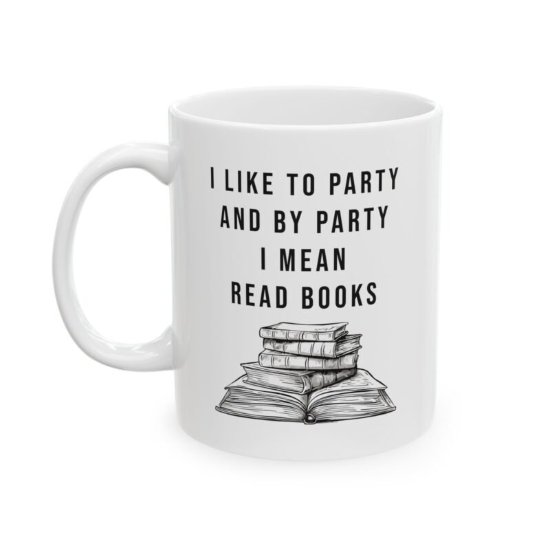 I Like To Party And By Party I Mean Read Books Mug