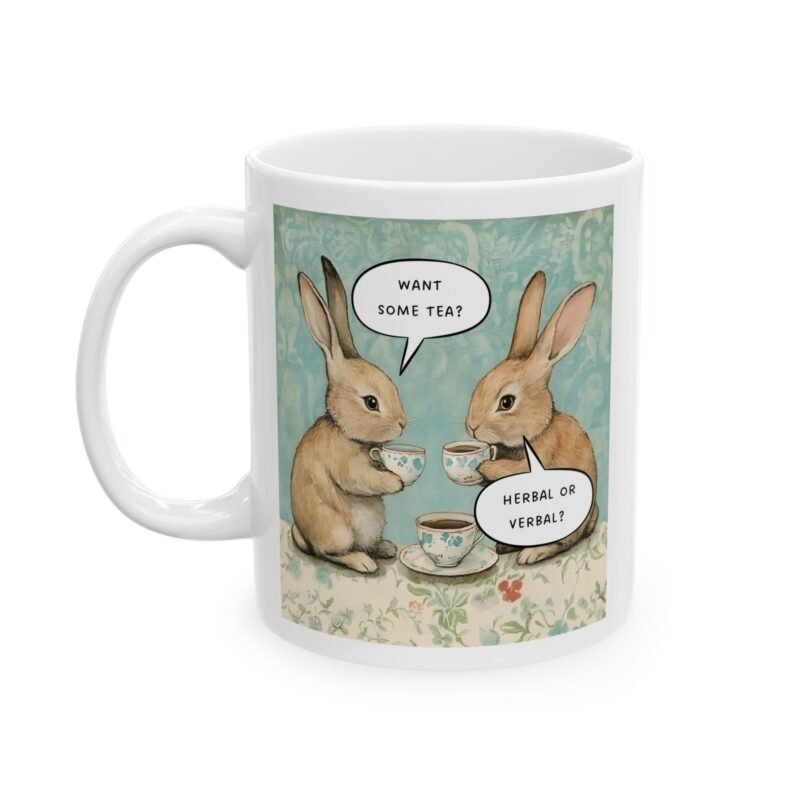 Want Some Tea? Herbal Or Verbal? Mug 11oz 15oz