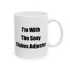 I'm With The Sexy Claims Adjuster mug