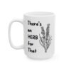 There's An Herb For That Mug