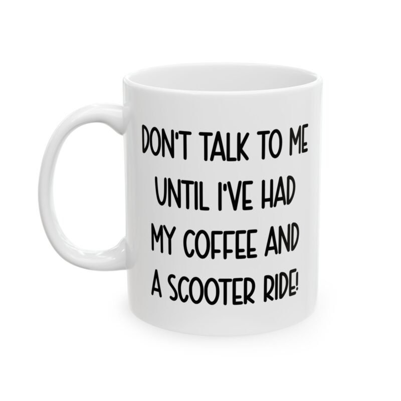 Don't Talk To Me Until I've Had My Coffee And A Scooter Ride Mug