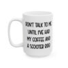 Don't Talk To Me Until I've Had My Coffee And A Scooter Ride Mug