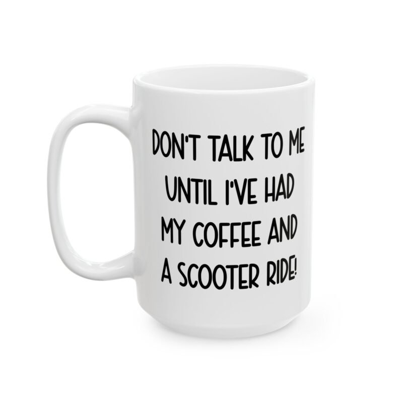 Don't Talk To Me Until I've Had My Coffee And A Scooter Ride Mug