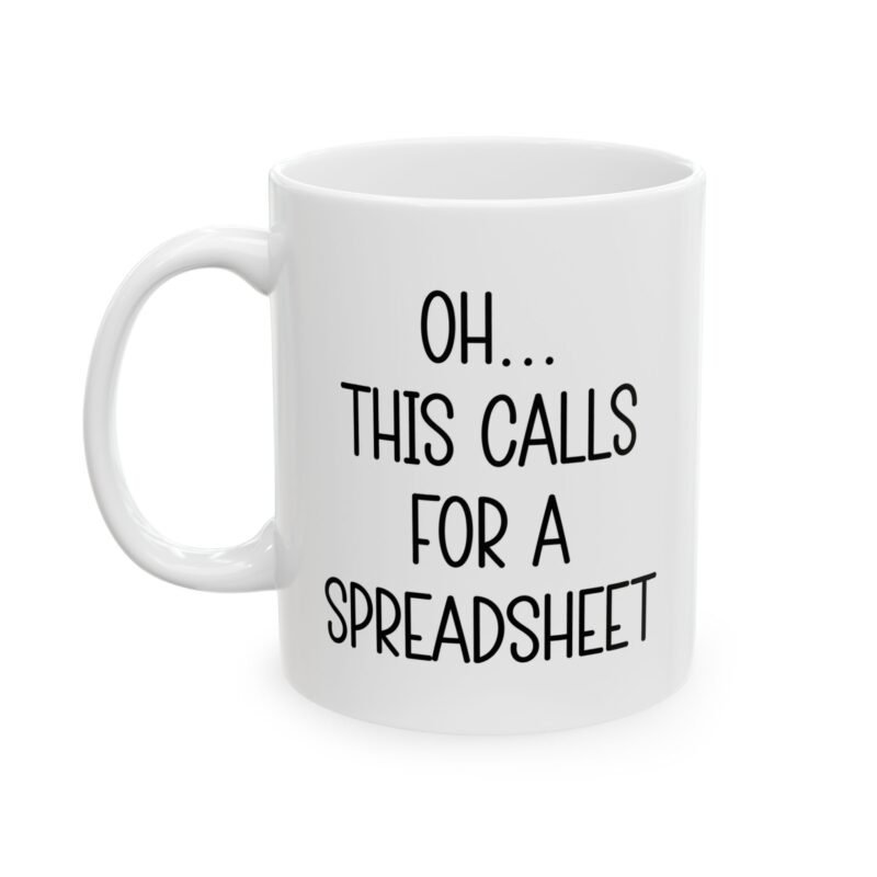 Oh This Calls For A Spreadsheet Mug