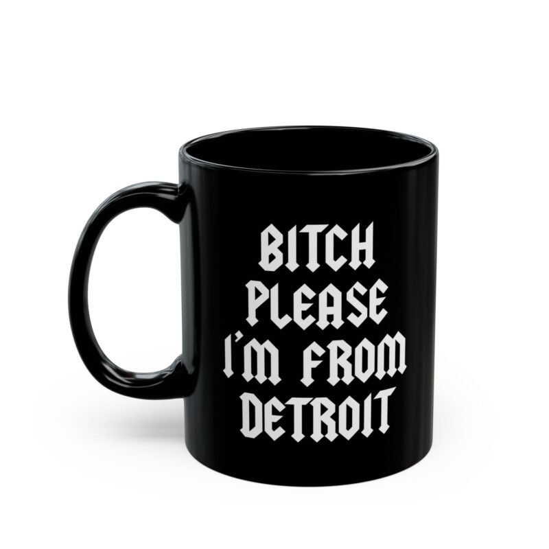 Bitch Please I'm From Detroit Mug