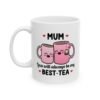 Mum You Will Always Be My Best Tea Mug