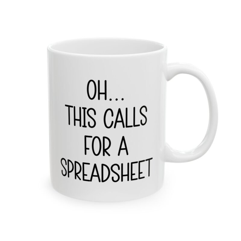 Oh This Calls For A Spreadsheet Mug