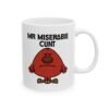 Mr Miserable Cunt mug