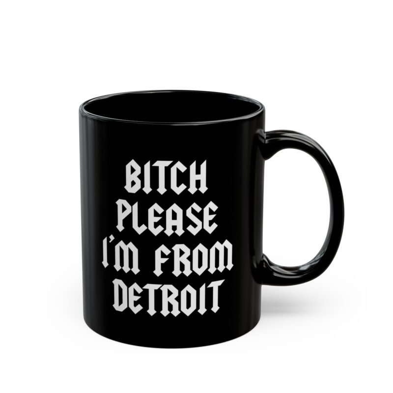 Bitch Please I'm From Detroit Mug