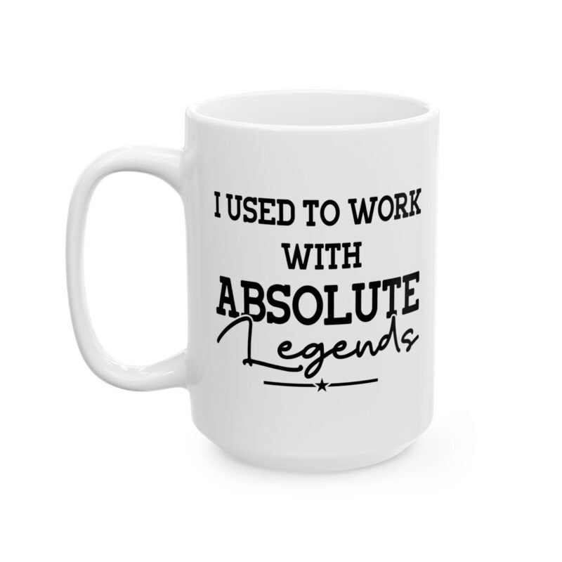 I Used To Work With Absolute Legends Mug