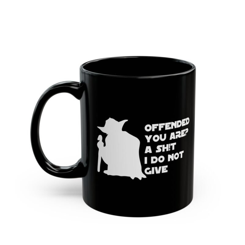 Offended You Are? A Shit I Do Not Give Mug