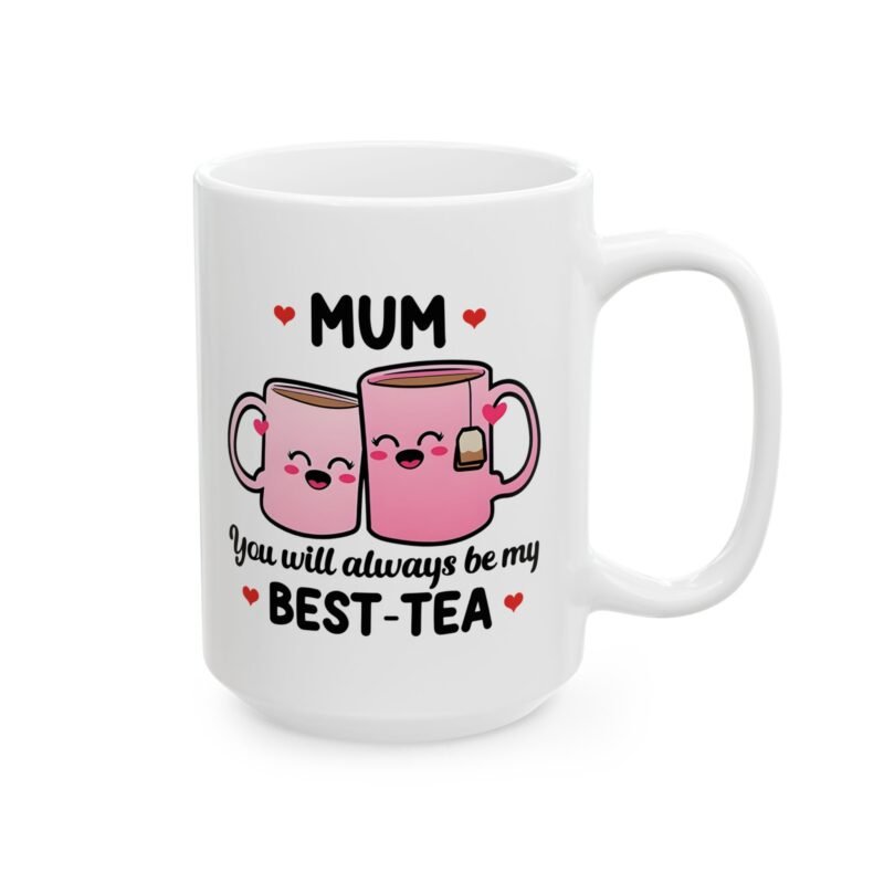 Mum You Will Always Be My Best Tea Mug