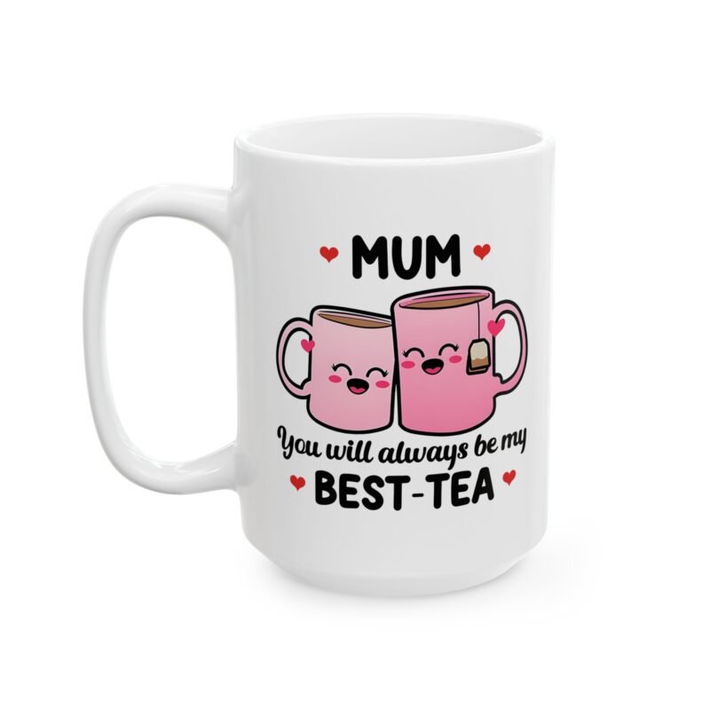 Mum You Will Always Be My Best Tea Mug