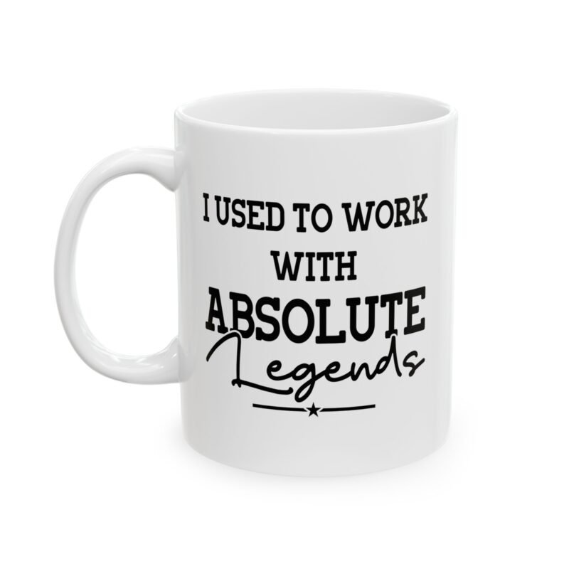 I Used To Work With Absolute Legends Mug