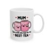 Mum You Will Always Be My Best Tea Mug