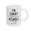 I'm Sorry I Called You An Asshole I Thought You Knew Mug