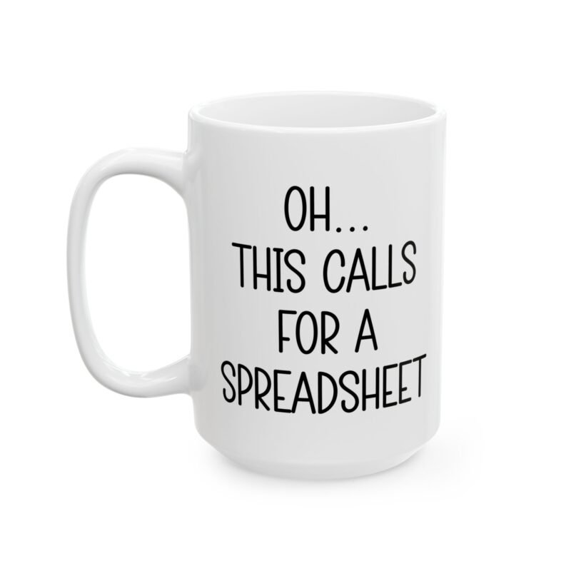 Oh This Calls For A Spreadsheet Mug