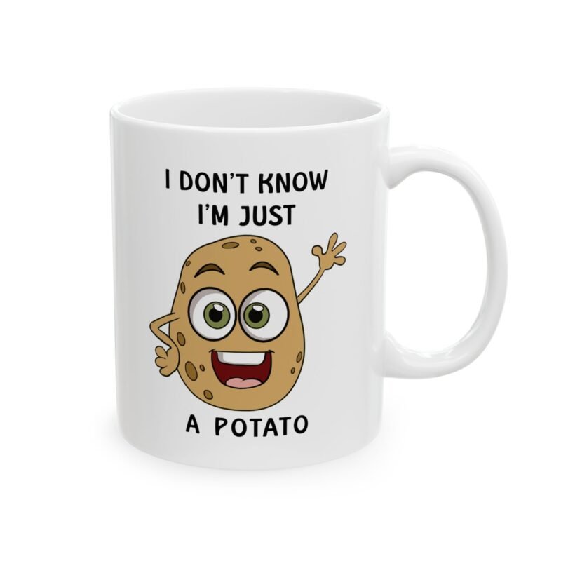 I Don't Know I'm Just A Potato Mug