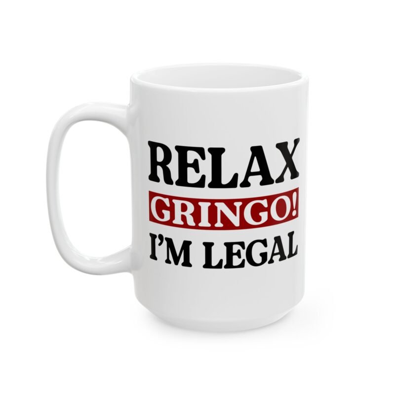 Relax Gringo I'm Legal