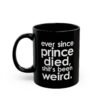 Ever Since Prince Died Shit's Been Weird Black Mug