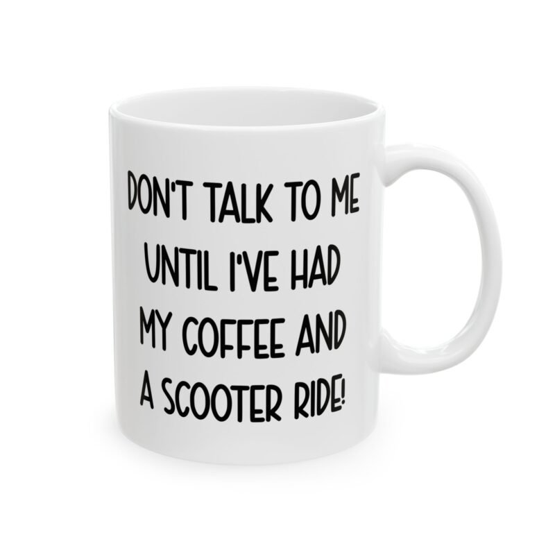 Don't Talk To Me Until I've Had My Coffee And A Scooter Ride Mug