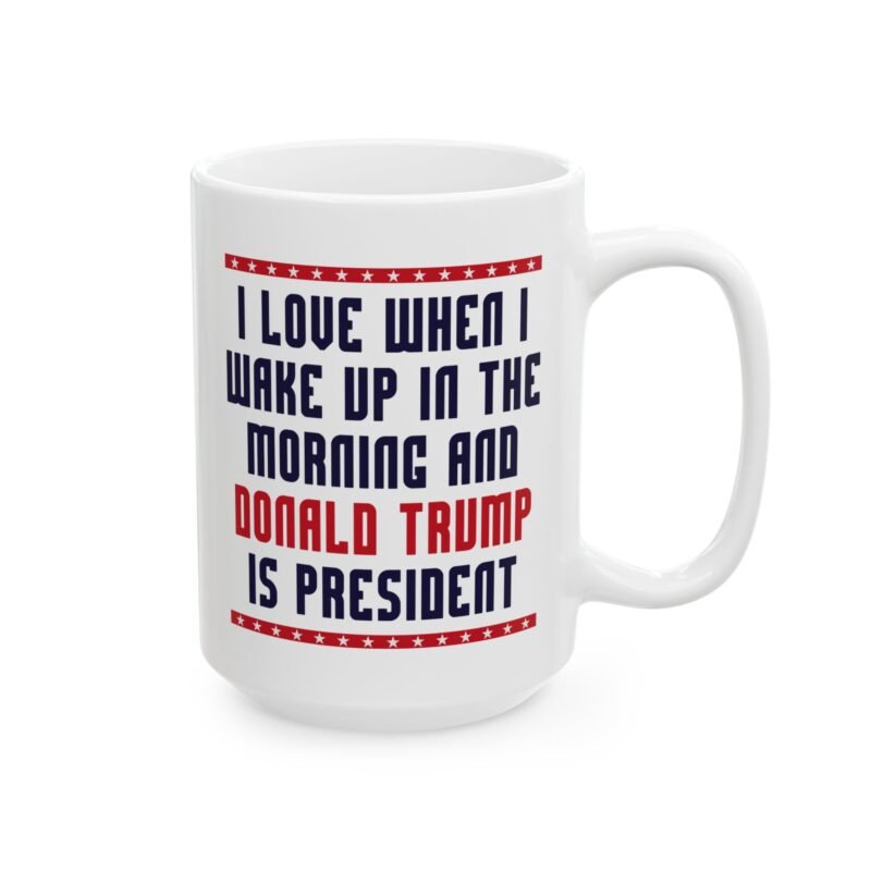 I Love Waking Up to Trump as President Mug