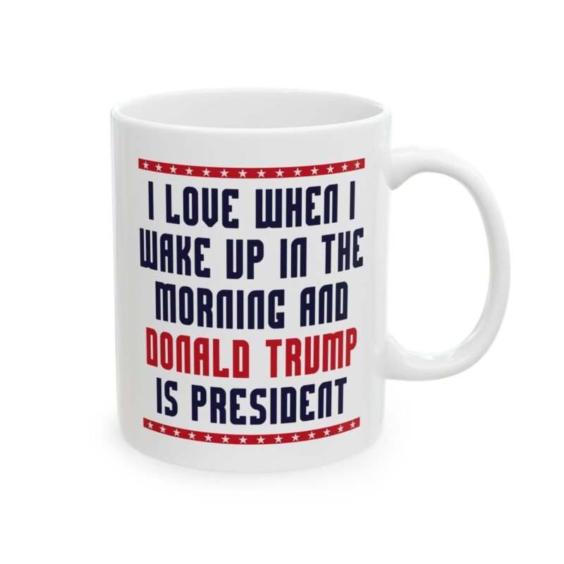 I Love Waking Up to Trump as President Mug