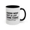 Guess Who Got A Lot Done Today Not Me But Congratulations To Someone Out There Mug