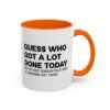 Guess Who Got A Lot Done Today Not Me But Congratulations To Someone Out There Mug