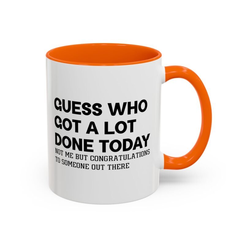 Guess Who Got A Lot Done Today Not Me But Congratulations To Someone Out There Mug