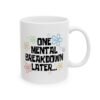One Mental Breakdown Later Mug