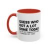 Guess Who Got A Lot Done Today Not Me But Congratulations To Someone Out There Mug