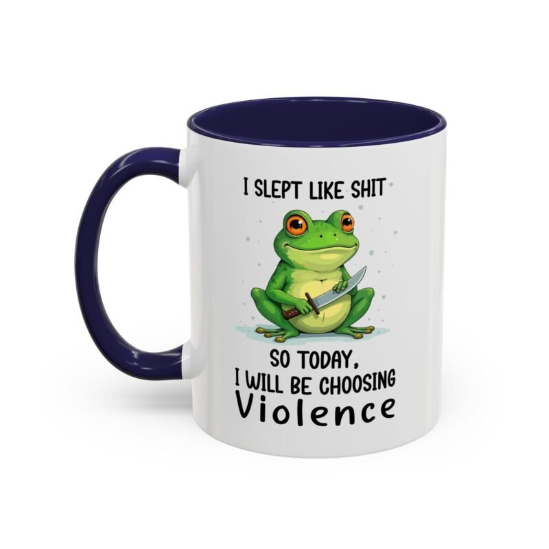 I Slept Like Shit So Today I Will Be Choosing Violence Mug