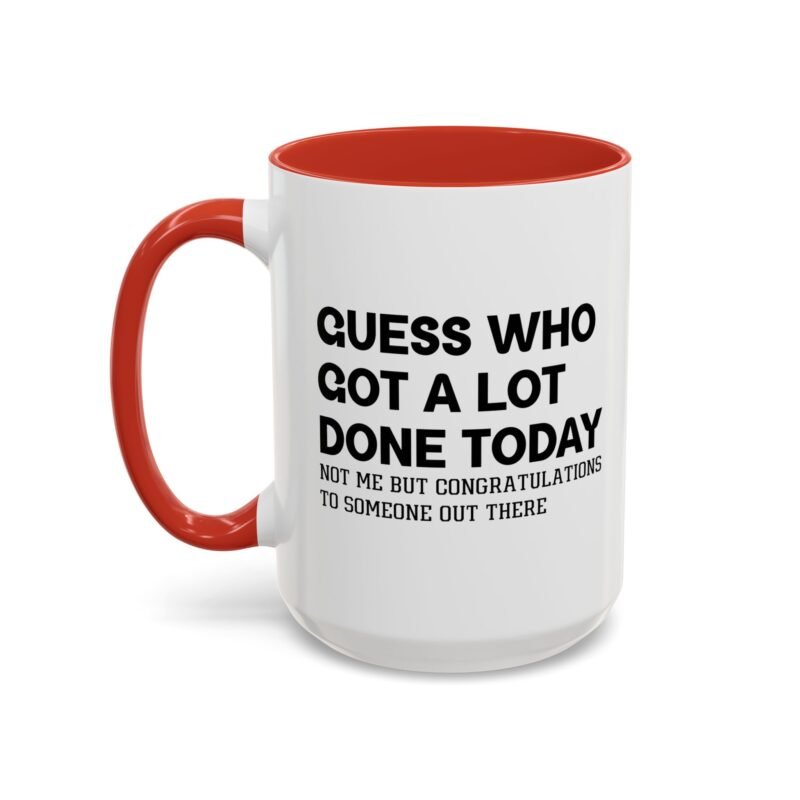 Guess Who Got A Lot Done Today Not Me But Congratulations To Someone Out There Mug