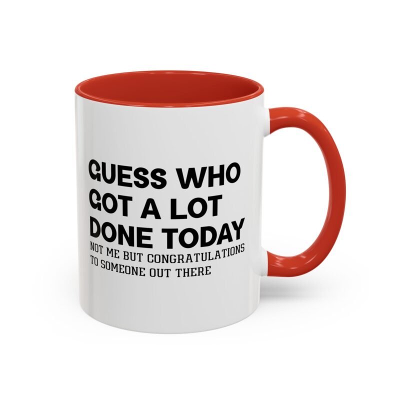 Guess Who Got A Lot Done Today Not Me But Congratulations To Someone Out There Mug