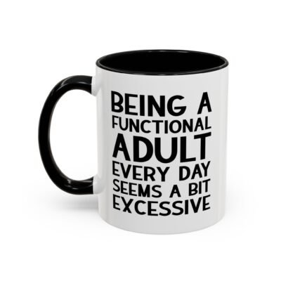 Being A Functional Adult Every Day Seems A Bit Excessive mug