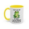 I Slept Like Shit So Today I Will Be Choosing Violence Mug