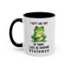 I Slept Like Shit So Today I Will Be Choosing Violence Mug