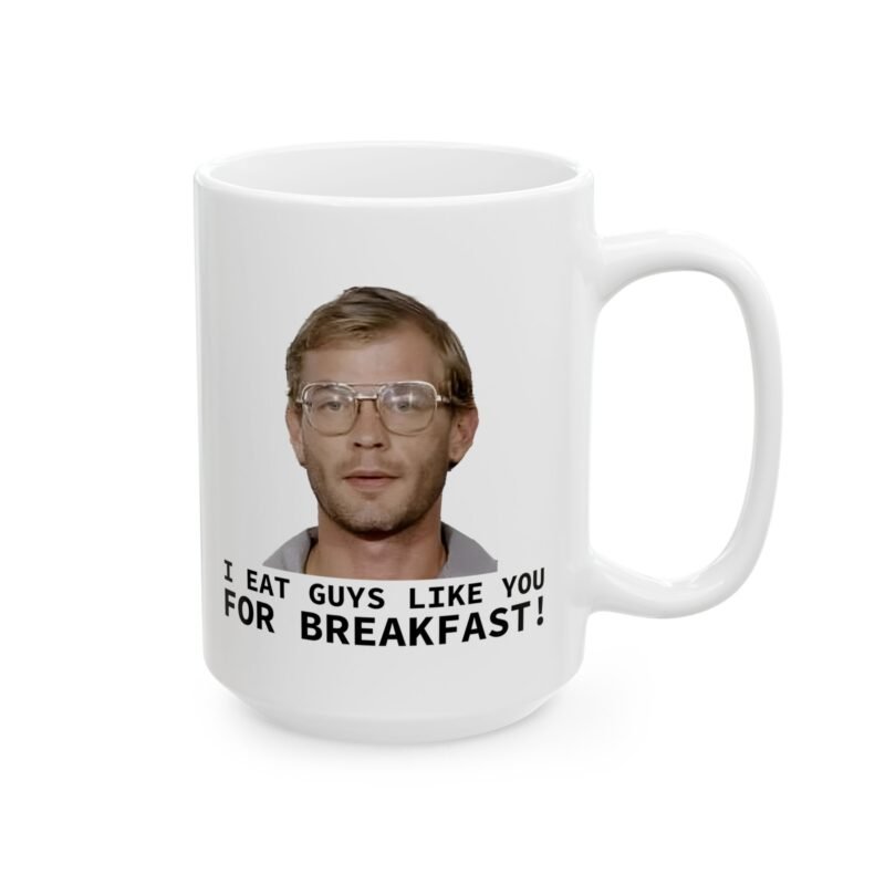 I Eat Guys Like You For Breakfast Coffee Mug