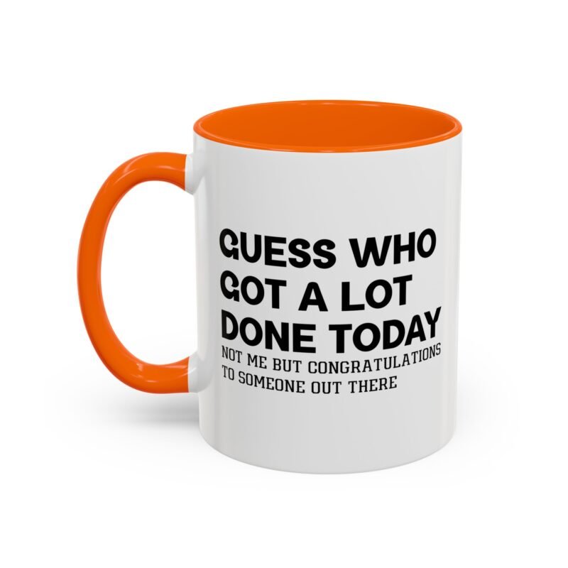 Guess Who Got A Lot Done Today Not Me But Congratulations To Someone Out There Mug