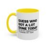 Guess Who Got A Lot Done Today Not Me But Congratulations To Someone Out There Mug