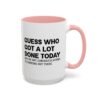 Guess Who Got A Lot Done Today Not Me But Congratulations To Someone Out There Mug